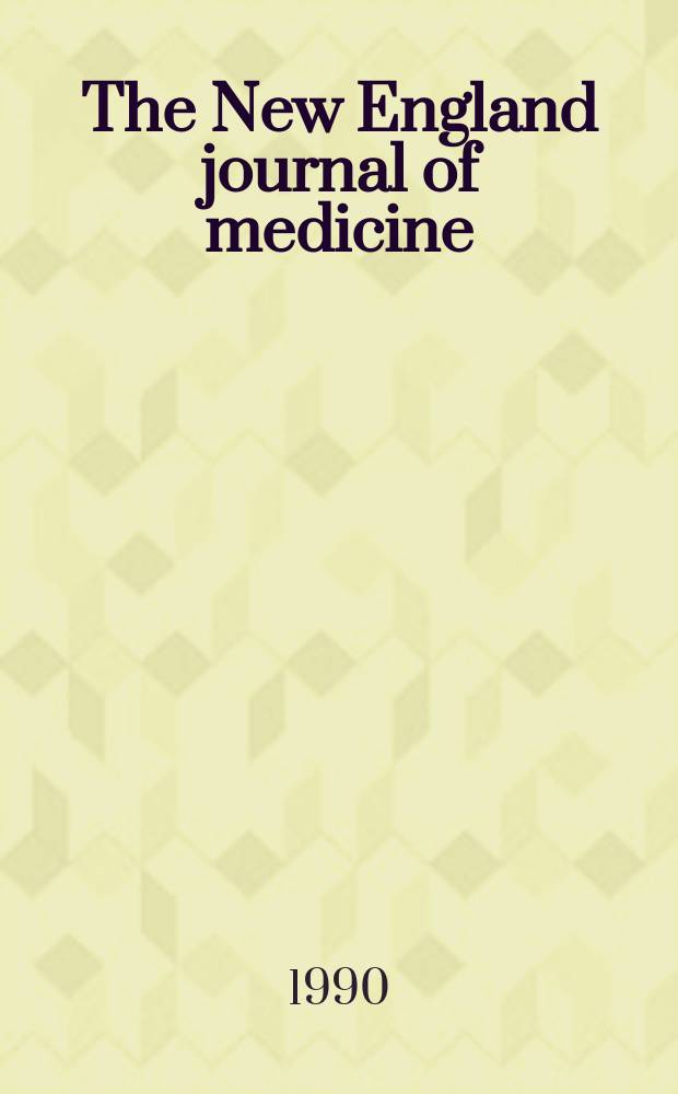 The New England journal of medicine : Formerly the Boston medical a. surgical journal. Vol. 322, № 12