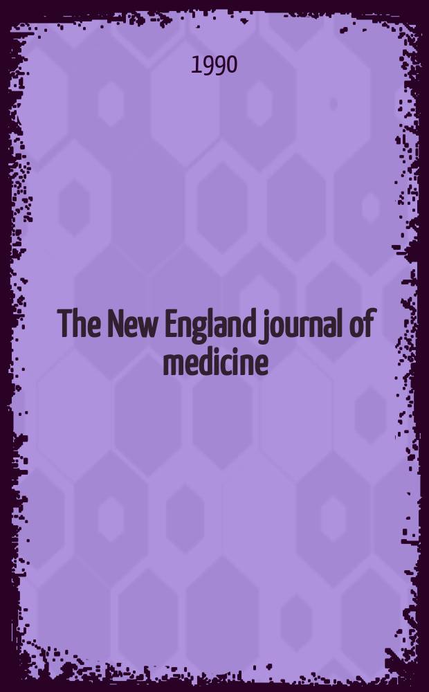 The New England journal of medicine : Formerly the Boston medical a. surgical journal. Vol. 322, № 14