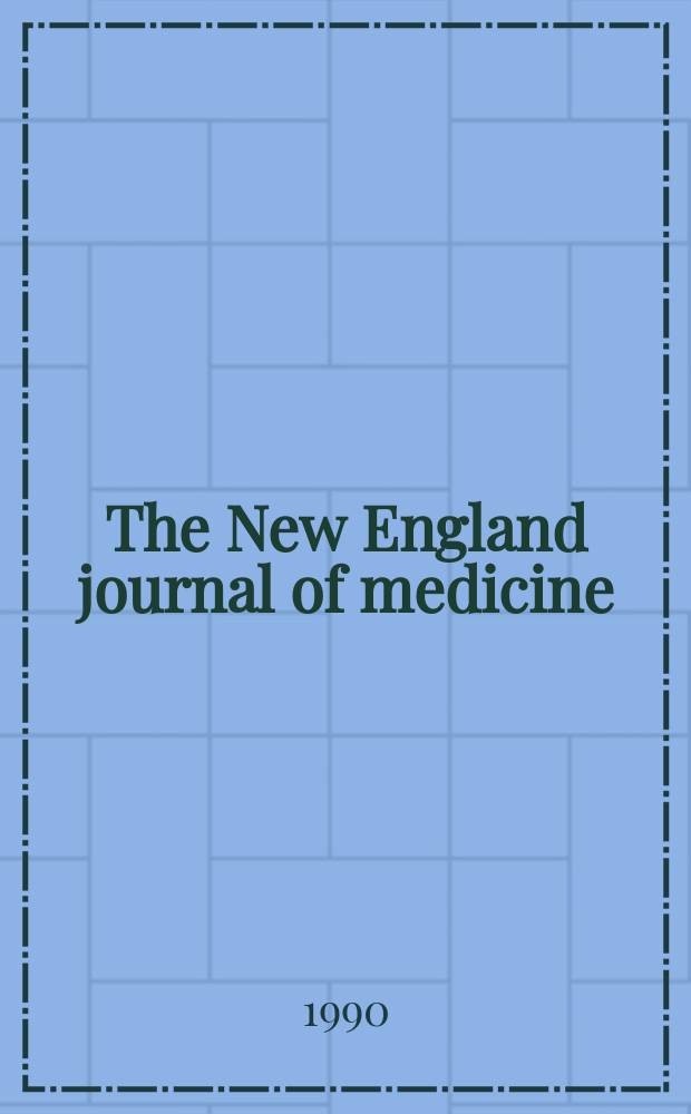The New England journal of medicine : Formerly the Boston medical a. surgical journal. Vol. 323, № 11