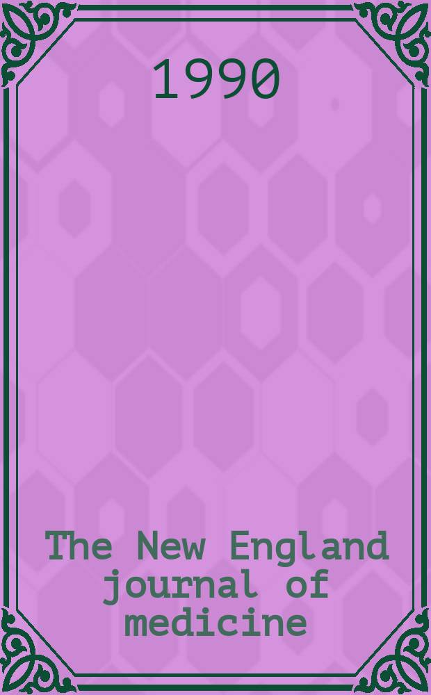 The New England journal of medicine : Formerly the Boston medical a. surgical journal. Vol. 323, № 17