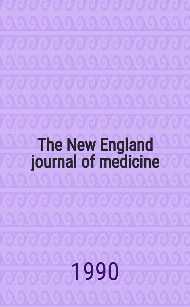 The New England journal of medicine : Formerly the Boston medical a. surgical journal. Vol. 323, № 18
