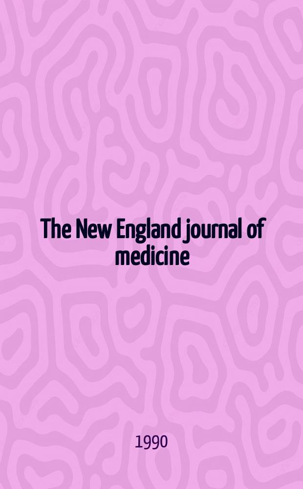 The New England journal of medicine : Formerly the Boston medical a. surgical journal. Vol. 323, № 21