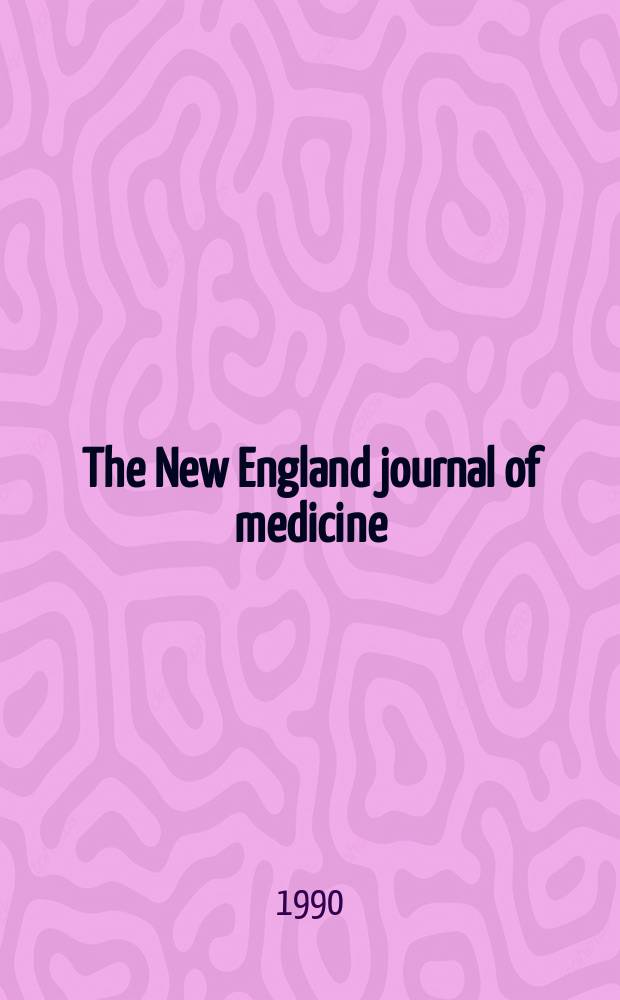 The New England journal of medicine : Formerly the Boston medical a. surgical journal. Vol. 323, № 21
