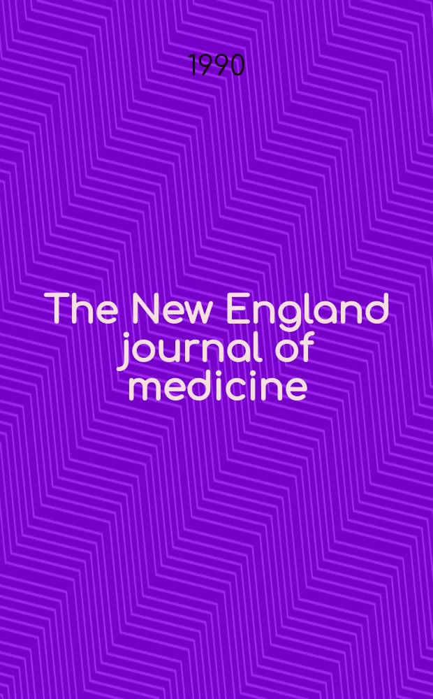 The New England journal of medicine : Formerly the Boston medical a. surgical journal. Vol. 323, № 25
