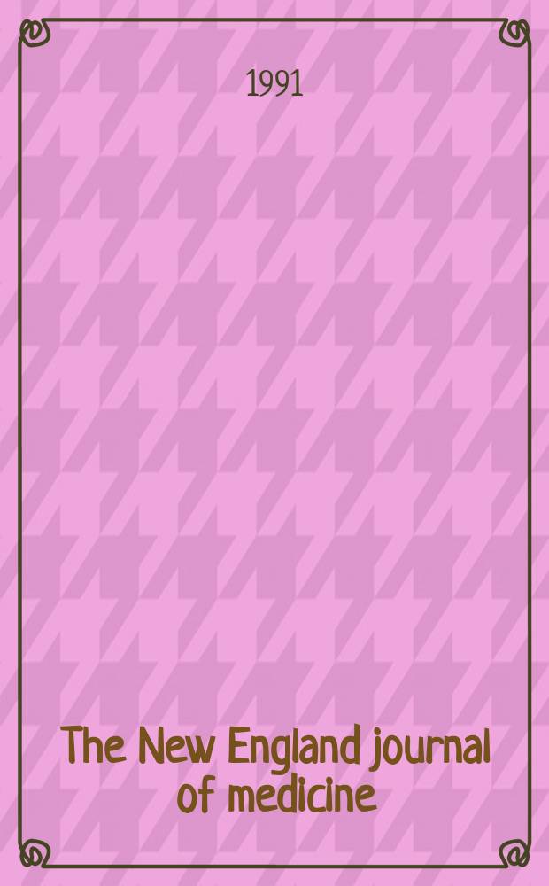 The New England journal of medicine : Formerly the Boston medical a. surgical journal. Vol. 324, № 3