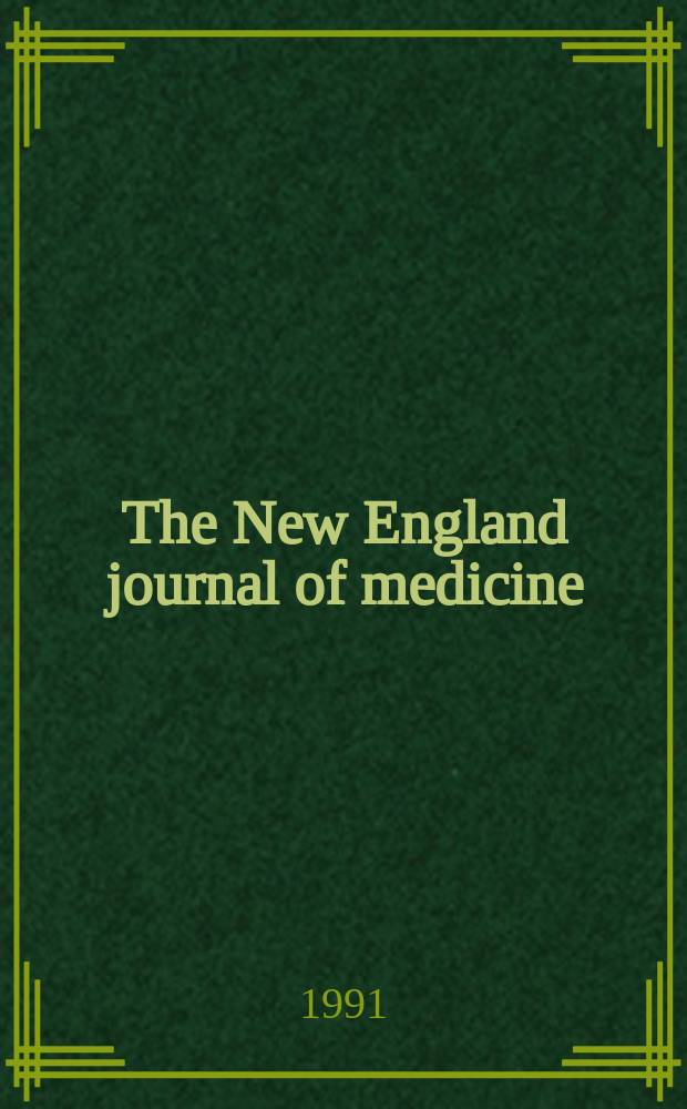The New England journal of medicine : Formerly the Boston medical a. surgical journal. Vol. 324, № 4