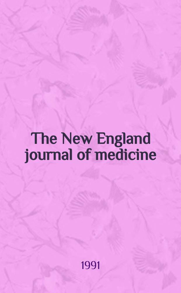 The New England journal of medicine : Formerly the Boston medical a. surgical journal. Vol. 324, № 19