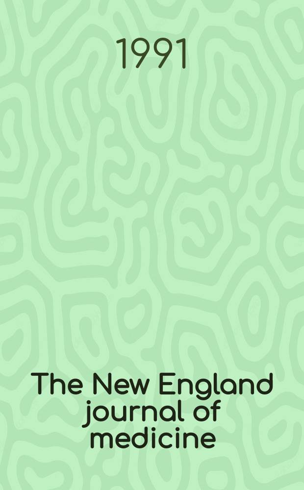 The New England journal of medicine : Formerly the Boston medical a. surgical journal. Vol. 325, № 5