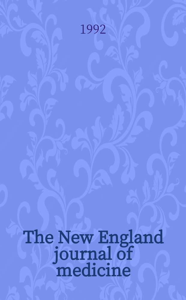 The New England journal of medicine : Formerly the Boston medical a. surgical journal. Vol. 326, № 1