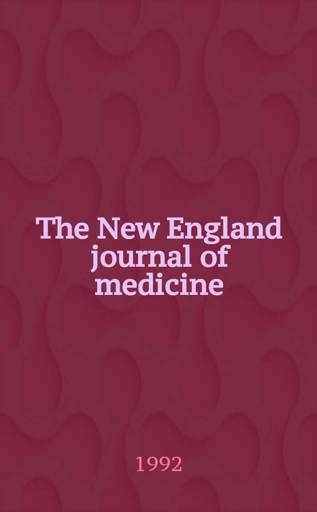 The New England journal of medicine : Formerly the Boston medical a. surgical journal. Vol. 326, № 3