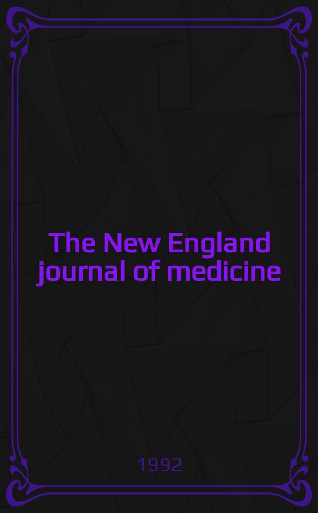 The New England journal of medicine : Formerly the Boston medical a. surgical journal. Vol. 326, № 8