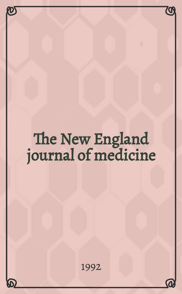 The New England journal of medicine : Formerly the Boston medical a. surgical journal. Vol. 326, № 12