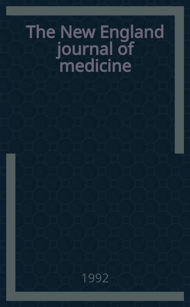 The New England journal of medicine : Formerly the Boston medical a. surgical journal. Vol. 326, № 21