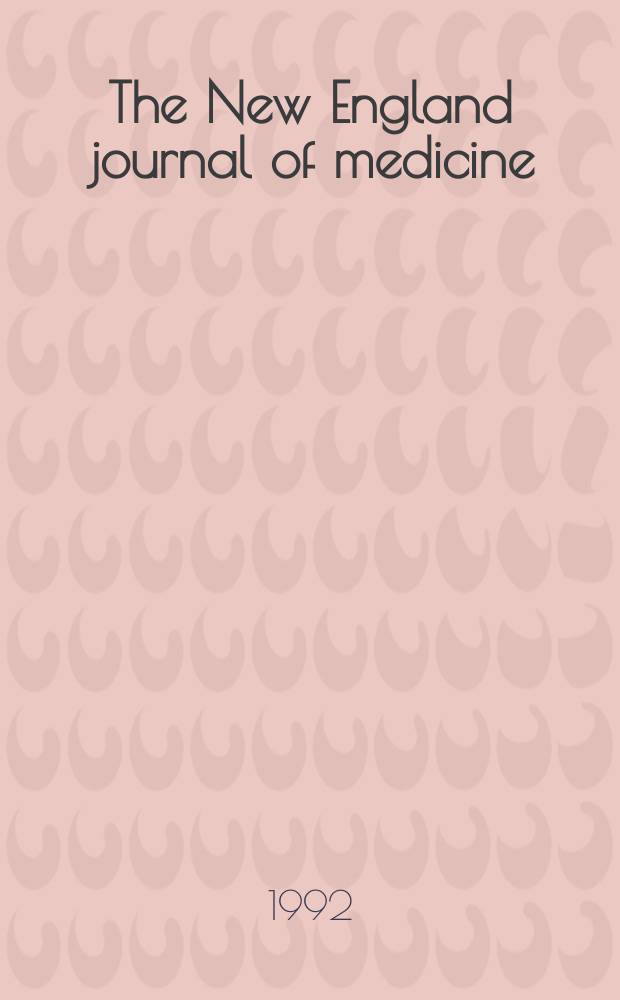 The New England journal of medicine : Formerly the Boston medical a. surgical journal. Vol. 326, № 22