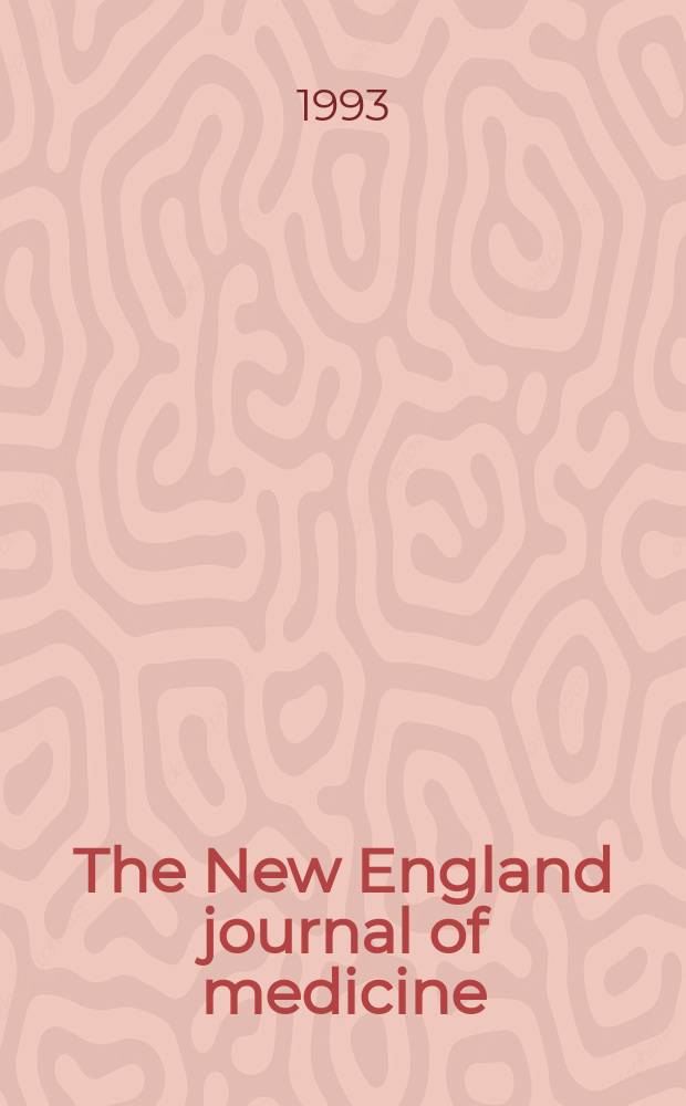 The New England journal of medicine : Formerly the Boston medical a. surgical journal. Vol. 328, № 2