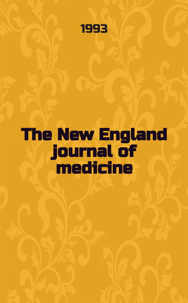 The New England journal of medicine : Formerly the Boston medical a. surgical journal. Vol. 328, № 6