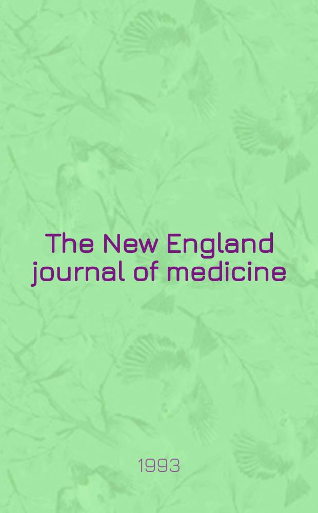 The New England journal of medicine : Formerly the Boston medical a. surgical journal. Vol. 329, № 18