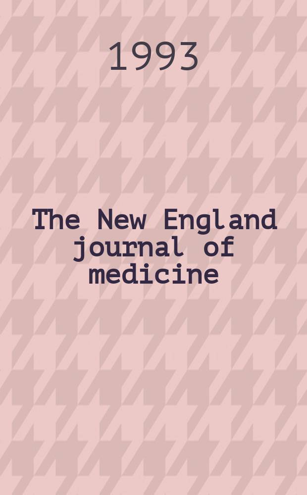 The New England journal of medicine : Formerly the Boston medical a. surgical journal. Vol. 329, № 22