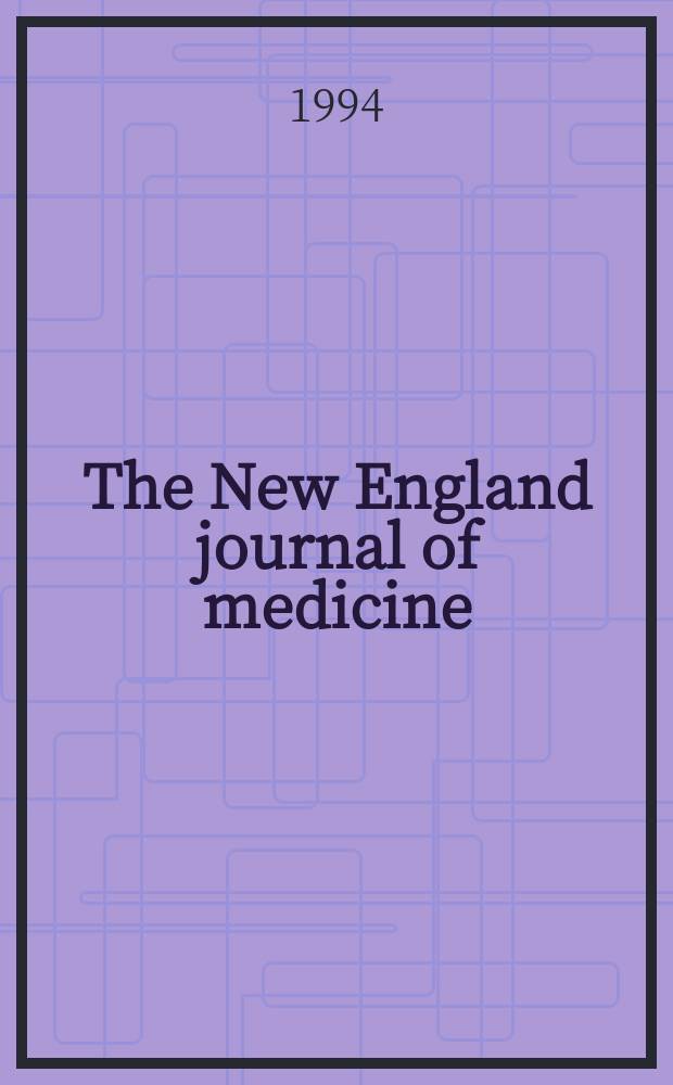 The New England journal of medicine : Formerly the Boston medical a. surgical journal. Vol. 330, № 2