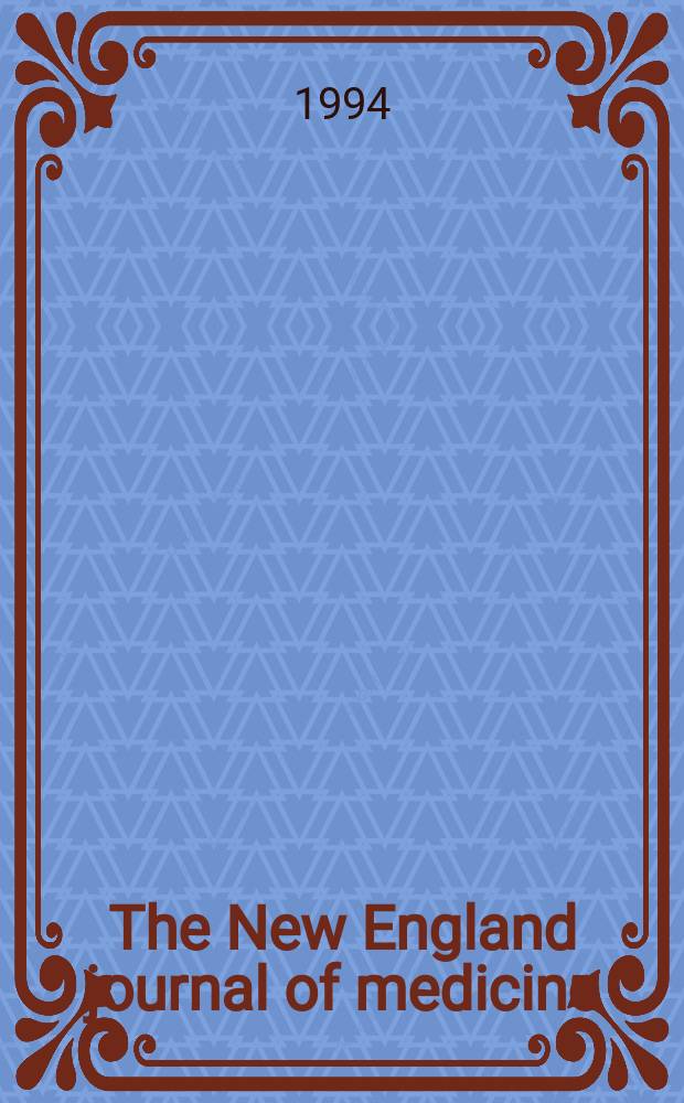The New England journal of medicine : Formerly the Boston medical a. surgical journal. Vol. 330, № 5