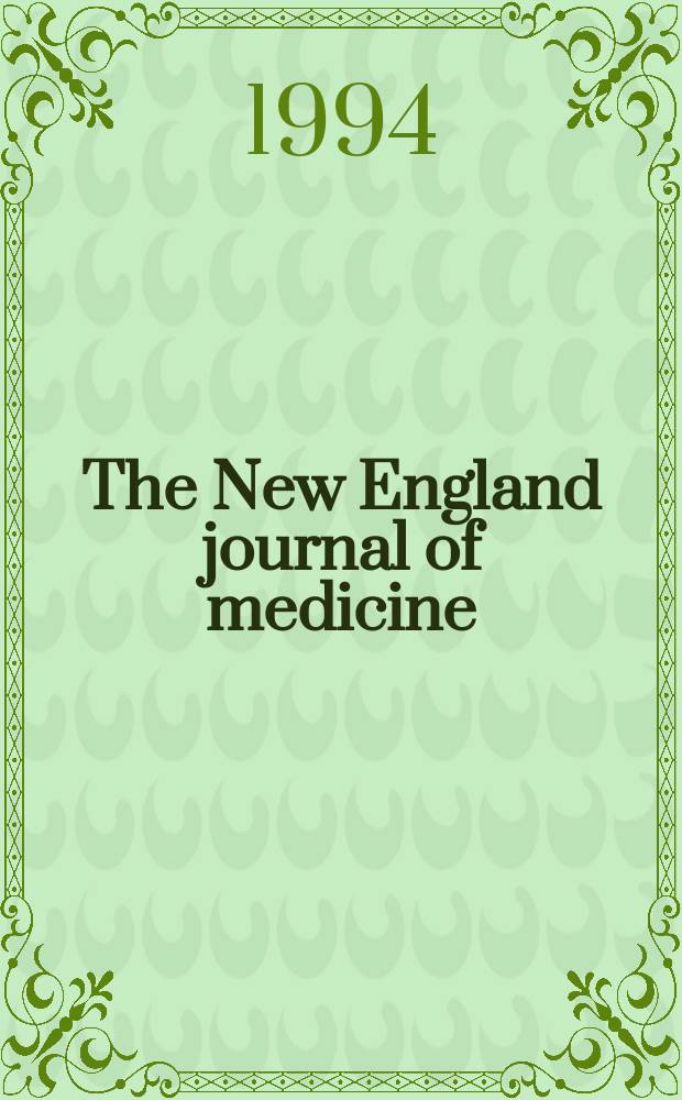 The New England journal of medicine : Formerly the Boston medical a. surgical journal. Vol. 330, № 23