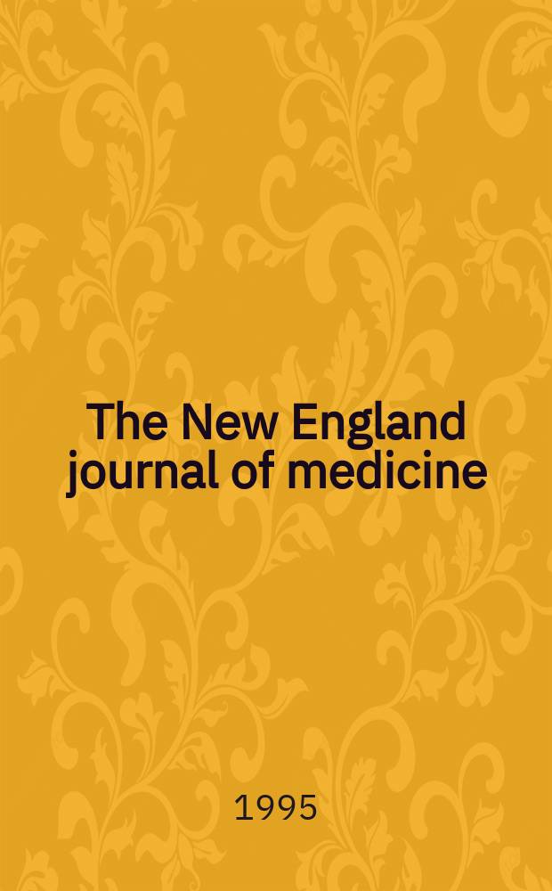 The New England journal of medicine : Formerly the Boston medical a. surgical journal. Vol. 332, № 19