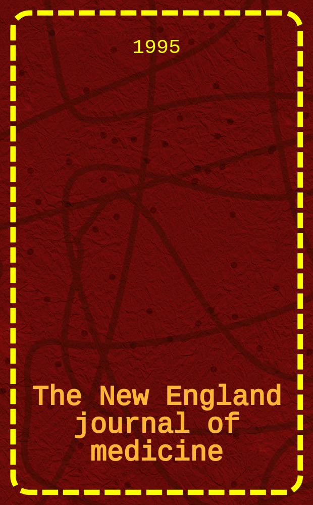 The New England journal of medicine : Formerly the Boston medical a. surgical journal. Vol. 332, № 21
