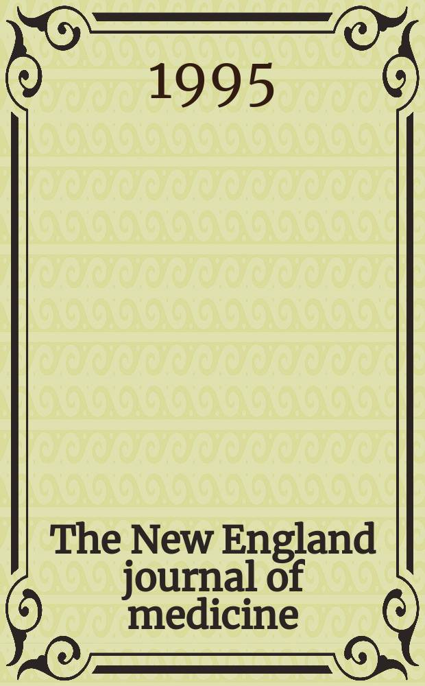 The New England journal of medicine : Formerly the Boston medical a. surgical journal. Vol. 333, № 11
