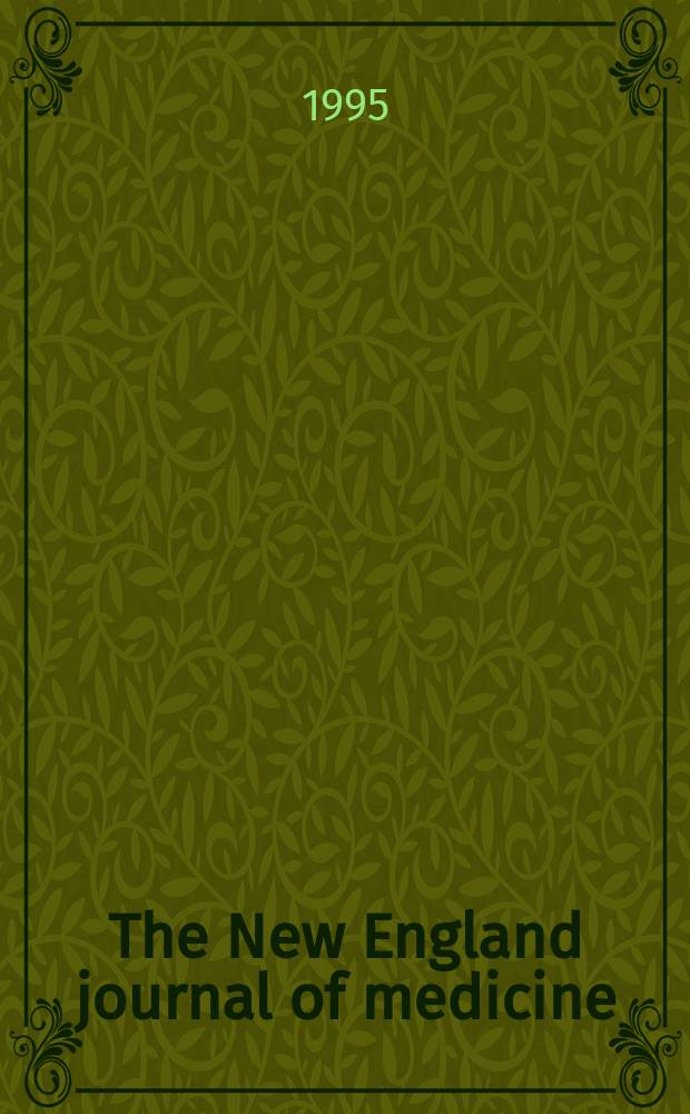 The New England journal of medicine : Formerly the Boston medical a. surgical journal. Vol. 333, № 12