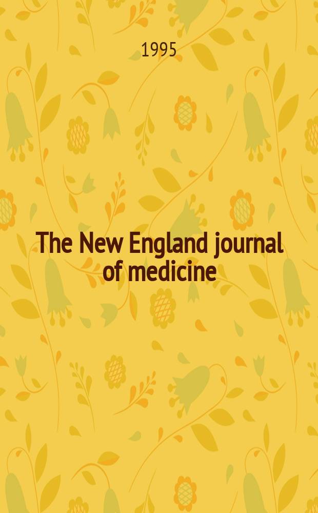 The New England journal of medicine : Formerly the Boston medical a. surgical journal. Vol. 333, № 15