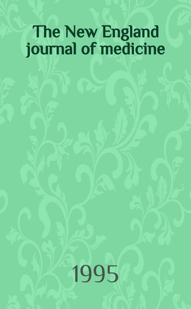 The New England journal of medicine : Formerly the Boston medical a. surgical journal. Vol. 333, № 24