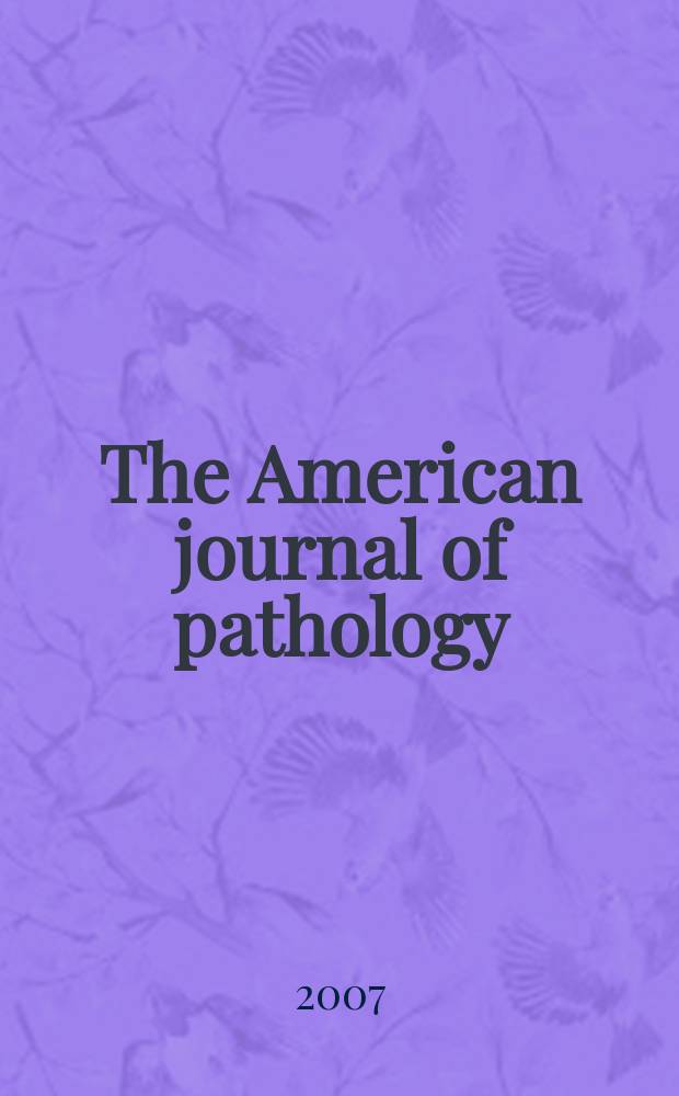 The American journal of pathology : Offic. publication of the Amer. assoc. of pathologists and bacteriologists. Vol. 171, № 3