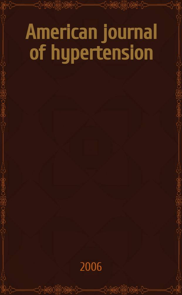 American journal of hypertension : J. of the Amer. soc. of hypertension. Vol. 19, № 10