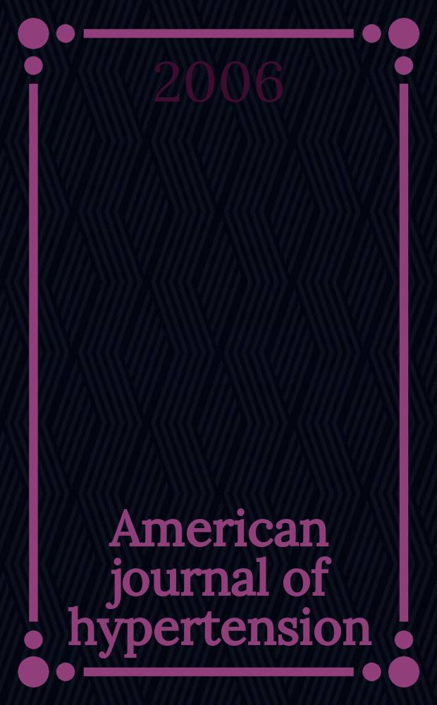American journal of hypertension : J. of the Amer. soc. of hypertension. Vol. 19, № 12