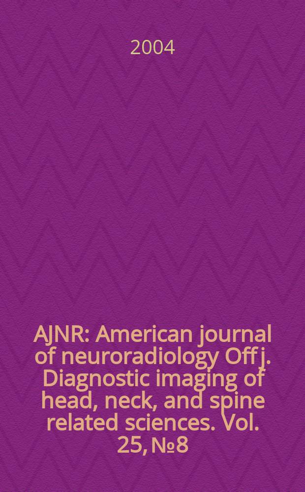 AJNR : American journal of neuroradiology Off j. Diagnostic imaging of head, neck, and spine related sciences. Vol. 25, № 8