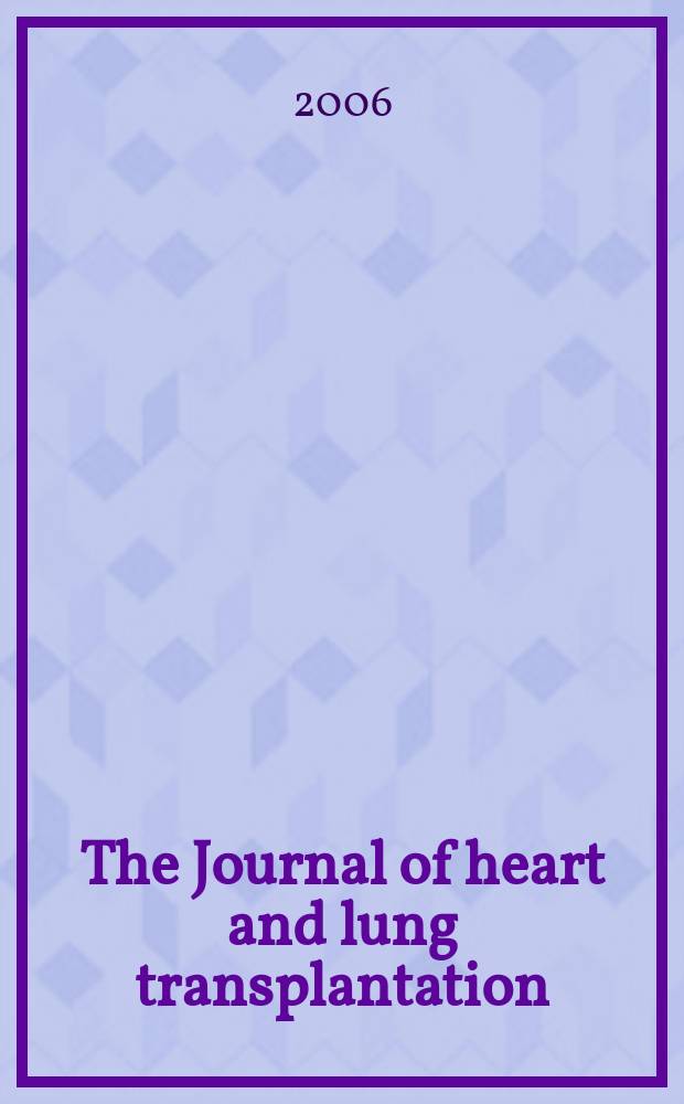 The Journal of heart and lung transplantation : The offic. publ. of the Intern. soc. for heart transplantation. Vol.25, № 2