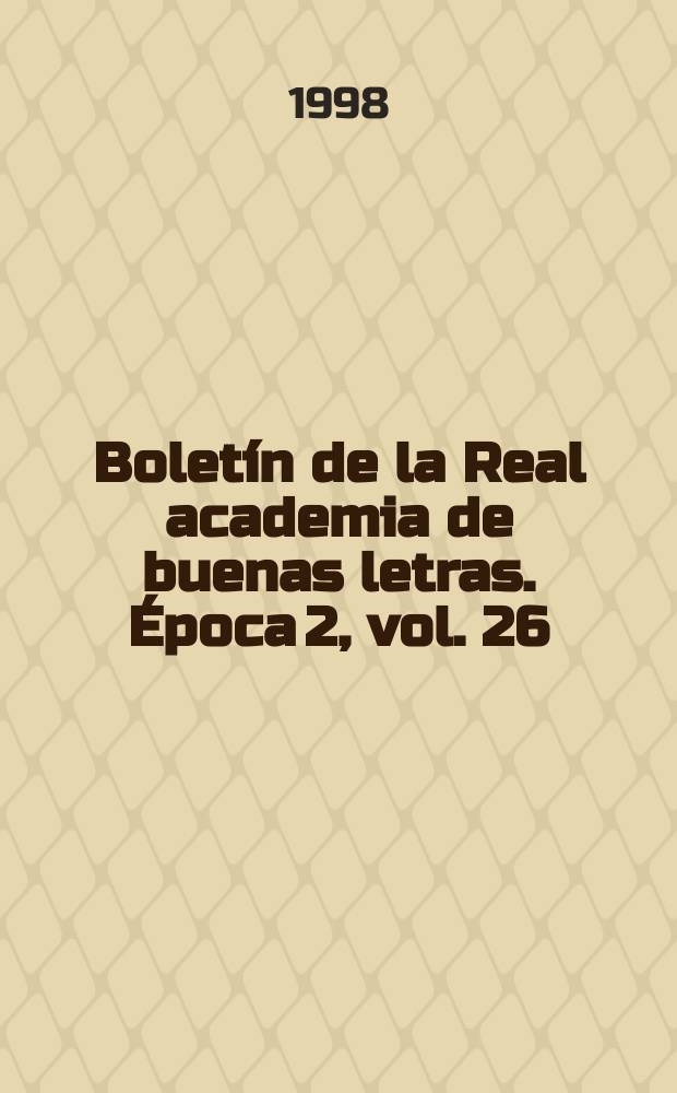 Boletín de la Real academia de buenas letras. Época 2, vol. 26