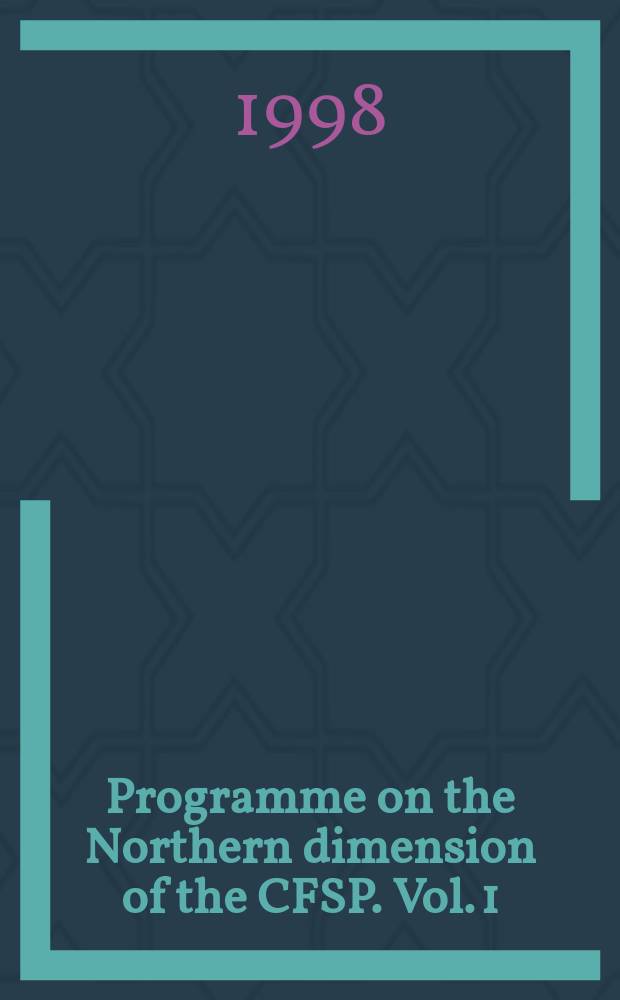 Programme on the Northern dimension of the CFSP. Vol. 1 : Approaching the Northern dimension of the CFSP = Проблемы и возможности ЕС