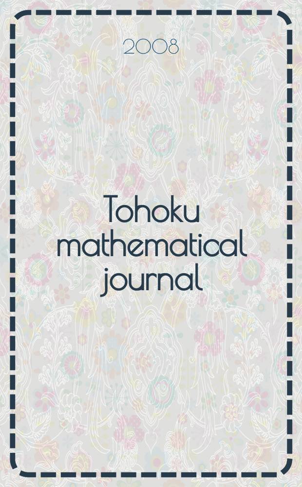 Tohoku mathematical journal : Ed. ... with the cooperation of the Mathematical inst. of Tohoku univ. Ser. 2, vol. 60, № 3
