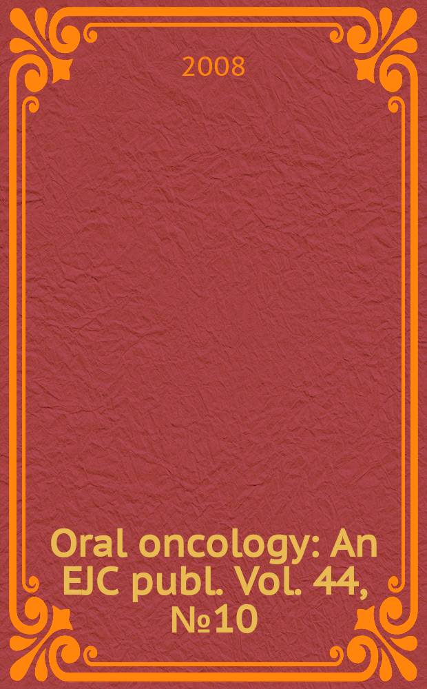 Oral oncology : An EJC publ. Vol. 44, № 10