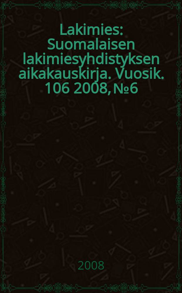 Lakimies : Suomalaisen lakimiesyhdistyksen aikakauskirja. Vuosik. 106 2008, № 6