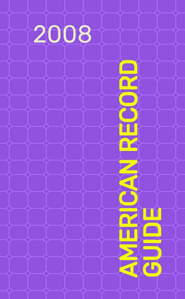 American record guide : Independent critics rev., classical recordings a. music in concert. Vol. 71, № 6