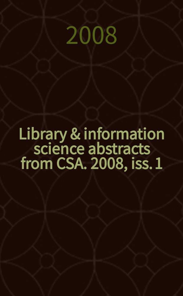 Library & information science abstracts from CSA. 2008, iss. 1
