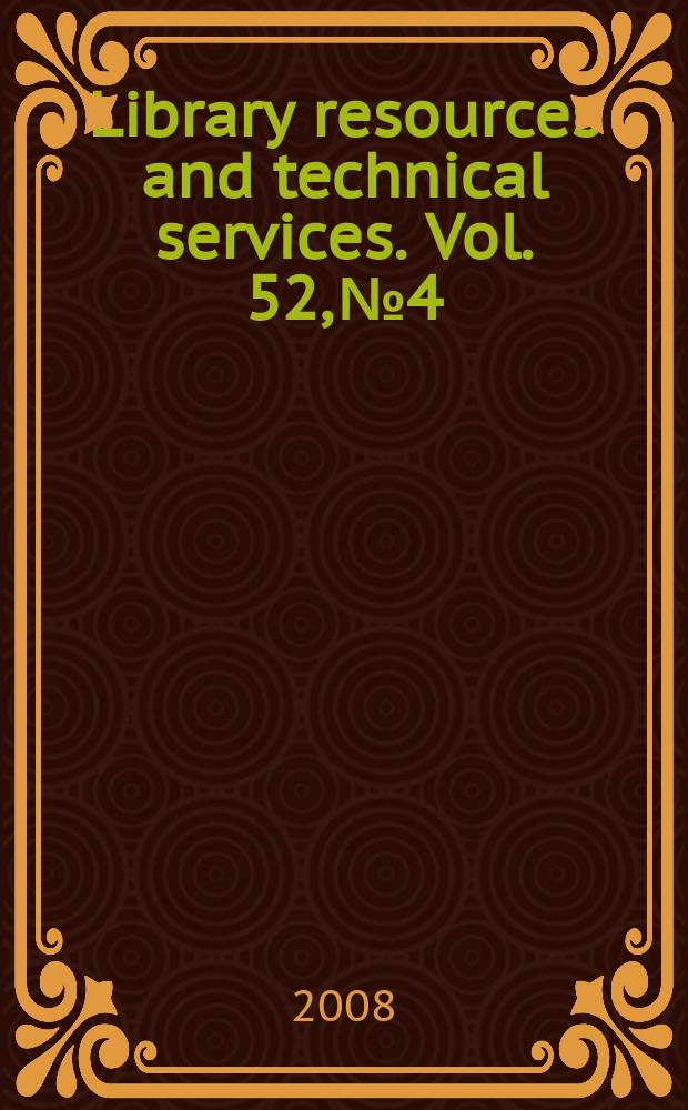 Library resources and technical services. Vol. 52, № 4