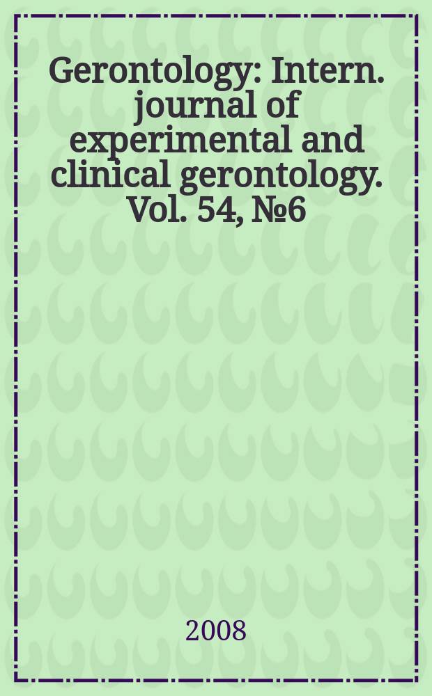 Gerontology : Intern. journal of experimental and clinical gerontology. Vol. 54, № 6
