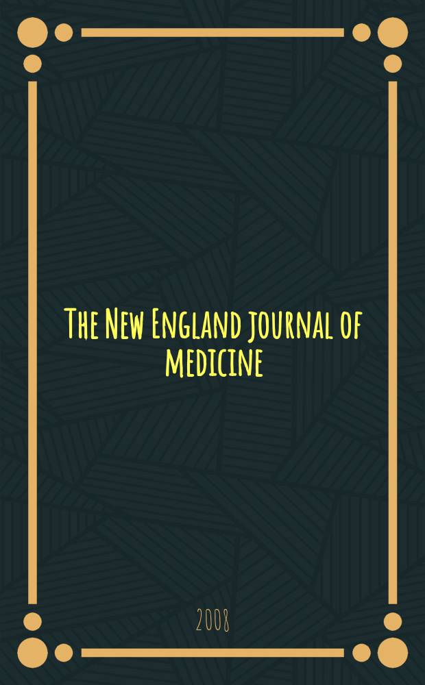 The New England journal of medicine : Formerly the Boston medical a. surgical journal. Vol. 359, № 22
