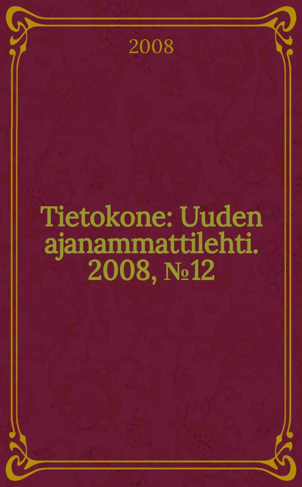 Tietokone : Uuden ajanammattilehti. 2008, № 12
