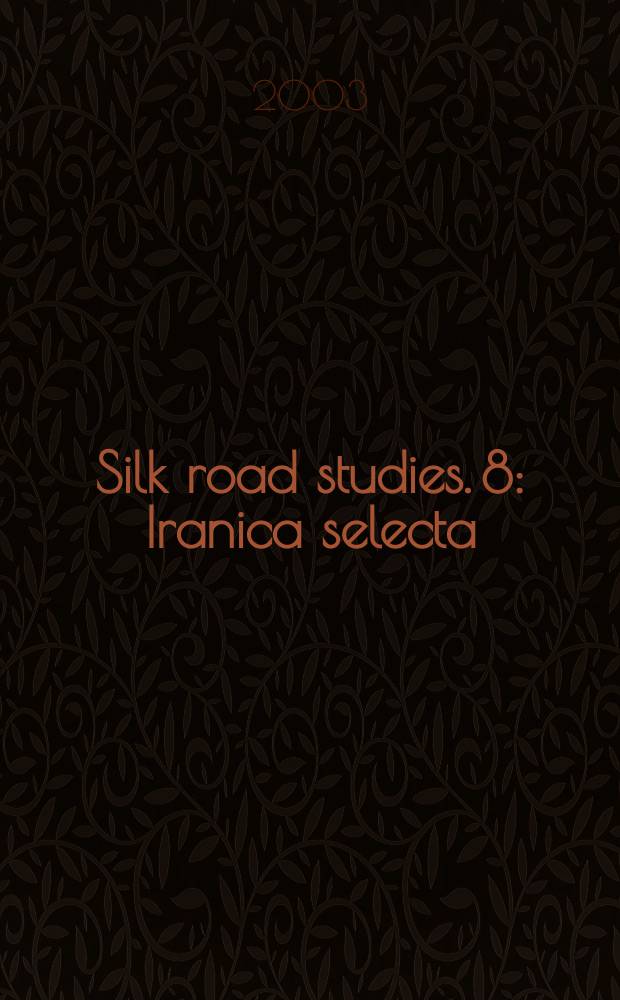 Silk road studies. 8 : Iranica selecta