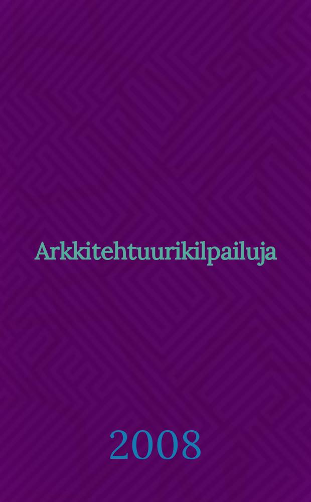 Arkkitehtuurikilpailuja : Ilmestyy Arkkitehti-lehden ... 2008, № 3
