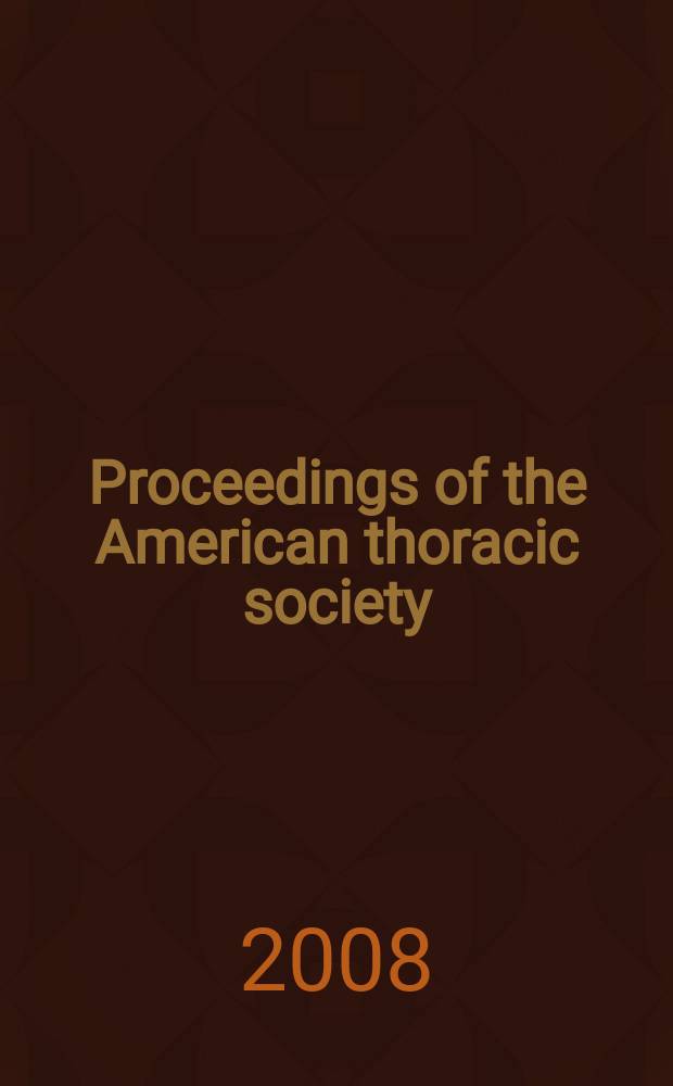 Proceedings of the American thoracic society : An offic. publ. of the Amer. thoracic society. Vol. 5, № 3 : Lung injury and repair = Симпозиум в Аспене. Легочные повреждения и репарация.